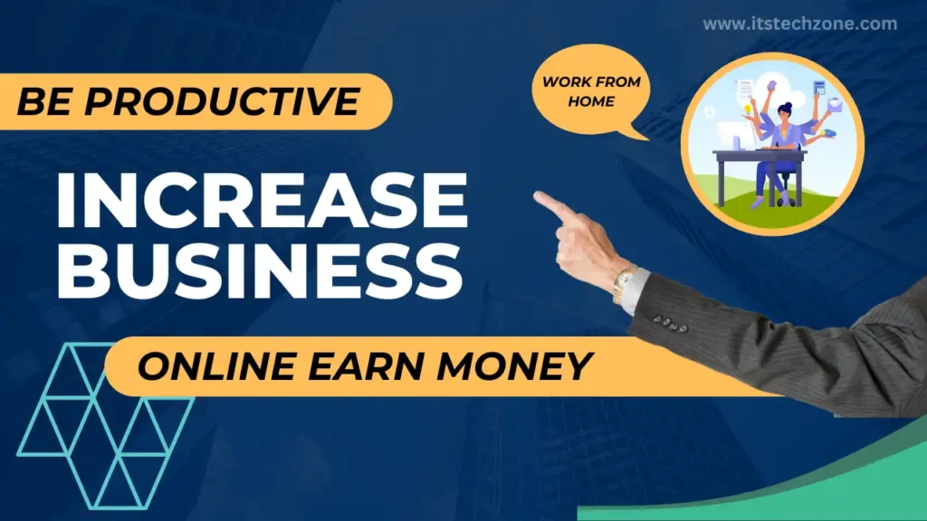Increase Productivity work from home earn money online itstechzone